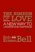 The Zimzum of Love: A New Way of Understanding Marriage by Rob Bell