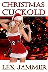 Christmas Cuckold: An Extreme Cuckolding Holiday Erotica Story