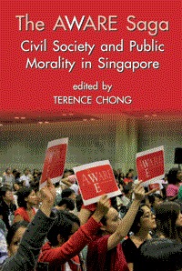 The Aware Saga: Civil Society and Public Morality in Singapore (Paperback)