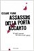 Assassini della porta accanto. 50 gialli nascosti nell'Italia di tutti i giorni