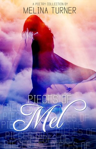 Pieces of Mel: Poetry Collection (Pieces Of Mel Poetry Collection Series, #1)