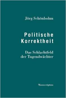 Politische Korrektheit: Das Schlachtfeld Der Tugendwächter (Hardcover)