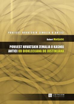 Povijest hrvatskih zemalja u kasnoj antici od Dioklecijana do Justinijana