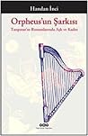 Orpheus'un Şarkısı - Tanpınar’ın Romanlarında Aşk ve Kadın by Handan İnci Orpheus'un Şarkısı - Tanpınar’ın Romanlarında Aşk ve Kadın by Handan İnci