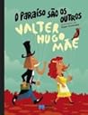 O Paraíso são os Outros by Valter Hugo Mãe