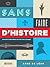 Sans faire d'histoire Anecdotes méconnues qui ont fait le Québec
