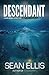 Descendant- A Mira Raiden Adventure by Sean Ellis Descendant- A Mira Raiden Adventure by Sean Ellis