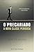 O Precariado - A nova classe perigosa
