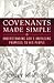 Covenants Made Simple: Understanding God's Unfolding Promises to His People