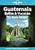 Guatemala, Belize & Yucatán...
