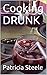 Cooking Drunk and Wine Tast...