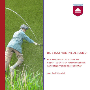 De staat van Nederland: Een hoorcollege over de geschiedenis en ontwikkeling van onze verzorgingsstaat