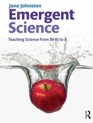 Emergent Science: Teaching Science from Birth to 8 (ebook)