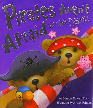 Pirates Aren't Afraid of the Dark! (Hardcover)