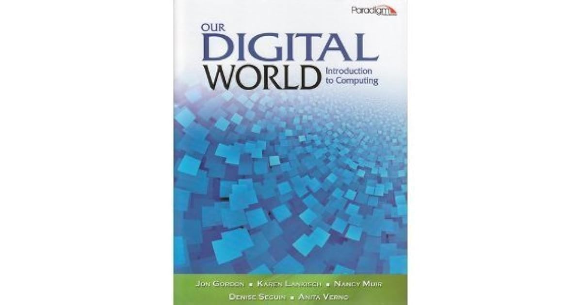 Our Digital World Introduction to Computing by Jon Gordon