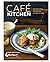 Cafe Kitchen: Relaxed Food for Friends from the Lantana Cafe