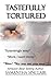 Tastefully Tortured