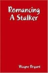 Romancing A Stalker