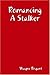 Romancing A Stalker