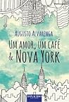 Um Amor, Um Café & Nova York by Augusto Alvarenga