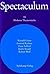Spectaculum. Fünf moderne Theaterstücke und Materialien: Rainald Goetz: Kritik in Festung / Gertrud Kolmar: Möblierte Dame / Einar Schleef: Drei Alte ... Die Ähnlichen / Robert Wolf: Zyankali 2000