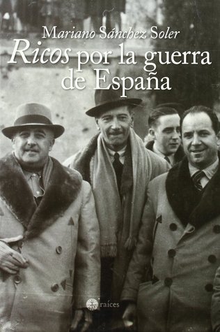 Ricos por la guerra de España. El enriquecimiento de la oligarquía franquista desde 1936 hasta la transición (Paperback)