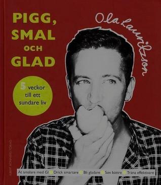 Pigg, smal och glad: 5 veckor till ett sundare liv