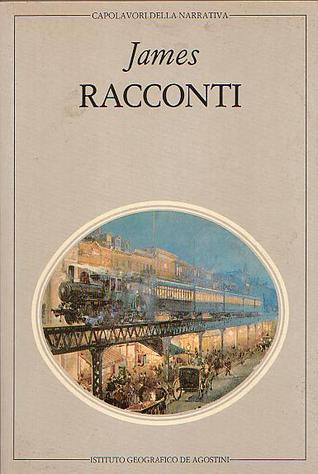 Racconti: Daisy Miller, Il carteggio Aspern, La tigre nella jungla, La terza persona, L'angolo allegro