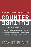 A Compassionate Call to Counter Culture in a World of Poverty, Same-Sex Marriage, Racism, Sex Slavery, Immigration, Abortion, Persecution, Orphans and Pornography