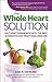 The whole heart solution : ...