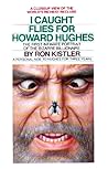 I Caught Flies for Howard Hughes by Ron Kistler