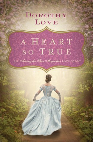 A Heart So True: A Southern Love Story (Among the Fair Magnolias)