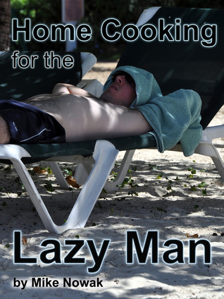 Home Cooking For The Lazy Man