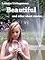 Beautiful: and Other Short Stories