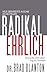 Radikal Ehrlich: Verwandle Dein Leben, Sag die Wahrheit