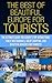 The Best of Beautiful Europe for Tourists: The Ultimate Guide for Europe's Top Attractions, Finest Restaurants, Great Shopping, and Beautiful Beaches for ... Travel Guide, Travel Books, Travel Tips)