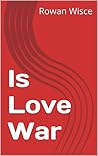 Is Love War Is Love War