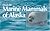 Guide to Marine Mammals of Alaska (Marine Advisory Bulletin Series)
