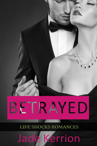 Betrayed (Life Shocks Romances, #2)
