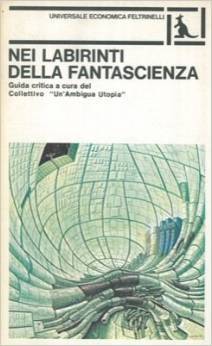 Nei labirinti della fantascienza. Guida critica a cura del Collettivo "Un'ambigua utopia" (Paperback)