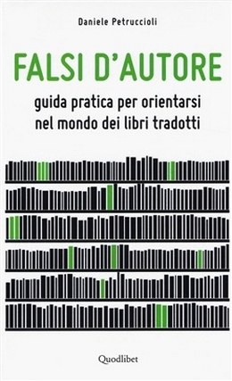 Falsi d'autore. Guida pratica per orientarsi nel mondo dei libri tradotti