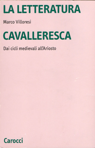 La letteratura cavalleresca. Dai cicli medievali all'Ariosto (Paperback)