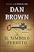 Il simbolo perduto by Dan    Brown