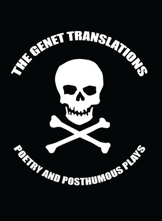 The Genet Translations: Poetry & Posthumous Plays