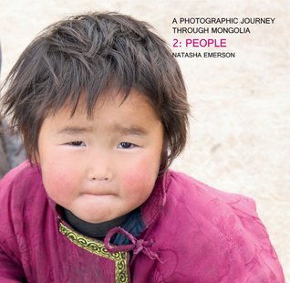 A Photographic Journey Through Mongolia: People (Volume 2)