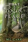 That Perfect Place by M.L. Carr