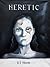 Heretic by R.T. Worth