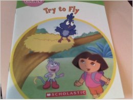 Try to Fly (Book 7: y as long i) (Phonics Reading Program, Nick Jr. Dora the Explorer, Pack 3)