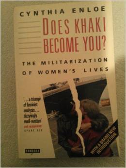 Does Khaki Become You? the Militarization of Women's Lives