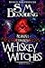 Whiskey Witches (Whiskey Witches #1D)
